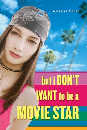 But I Don't Want to be a Movie Star by Margaret Pinder