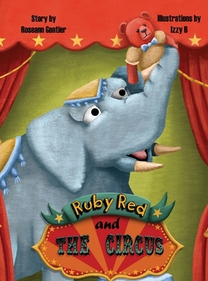 Ruby Red and the Circus by Roseann Gontier