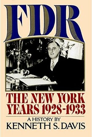 FDR: The New York Years 1928-1933 by Kenneth Sydney Davis