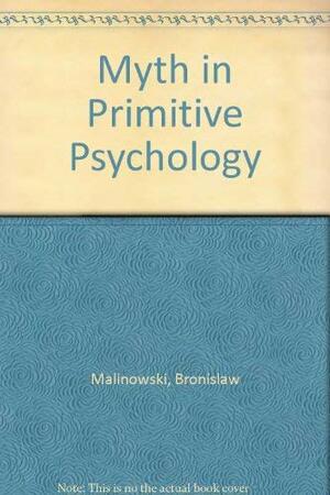 Myth In Primitive Psychology by Bronisław Malinowski