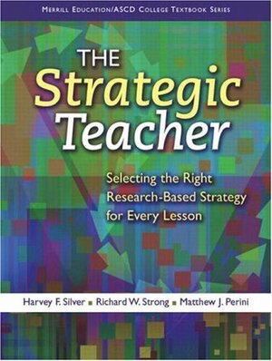 The ASCD: Strategic Teacher the by Richard W. Strong, Harvey F. Silver, Matthew J. Perini