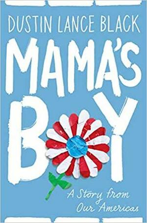 Mama's Boy: A Story from Our Americas by Dustin Lance Black