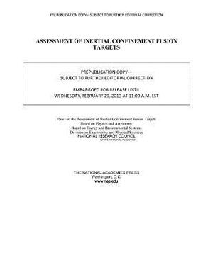 Assessment of Inertial Confinement Fusion Targets by Board on Energy and Environmental System, Division on Engineering and Physical Sci, National Research Council