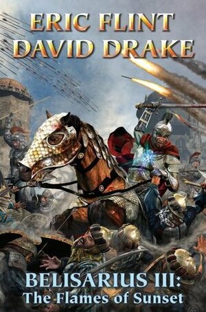 Belisarius III: The Flames of Sunset by David Drake, Eric Flint