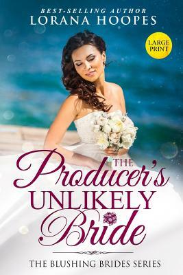The Producer's Unlikely Bride Large Print Edition: A Blushing Brides Fake Romance by Lorana Hoopes