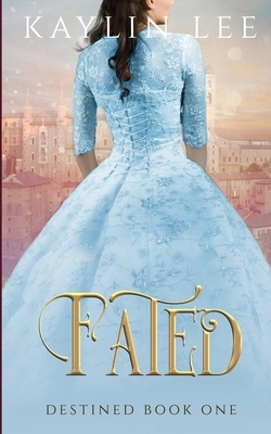 Fated: Cinderella's Story by Kaylin Lee