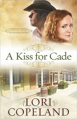 A Kiss for Cade by Lori Copeland
