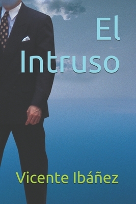 El Intruso by Vicente Blasco Ibáñez