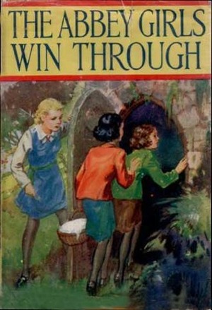 The Abbey Girls Win Through by Elsie J. Oxenham