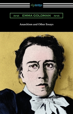 Anarchism and Other Essays by Emma Goldman