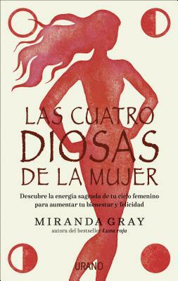 Las Cuatro Diosas de la Mujer by Miranda Gray