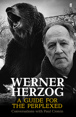 Werner Herzog – A Guide for the Perplexed by Werner Herzog, Paul Cronin