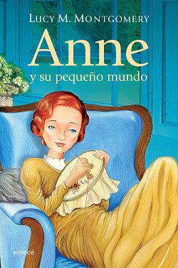 Anne y su pequeño mundo by L.M. Montgomery