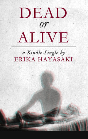 Dead or Alive by Erika Hayasaki