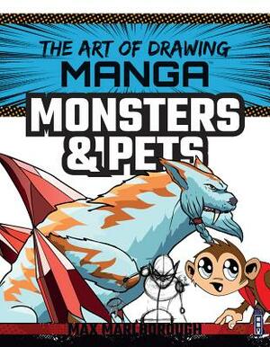 Manga Monsters & Pets by Max Marlborough