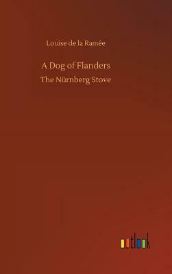 A Dog of Flanders by Louise de La Ramee