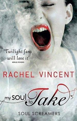 My Soul To Take by Rachel Vincent, Rachel Vincent