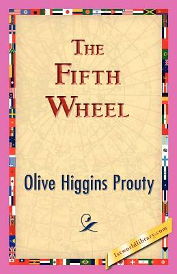 The Fifth Wheel by Olive Higgins Prouty