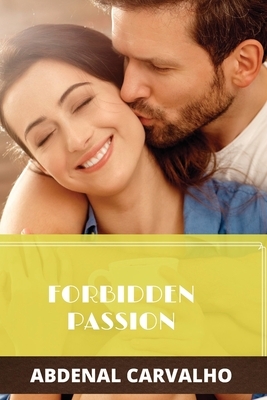 Forbidden Passion by Abdenal Carvalho