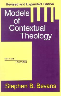 Models of Contextual Theology by Stephen B. Bevans