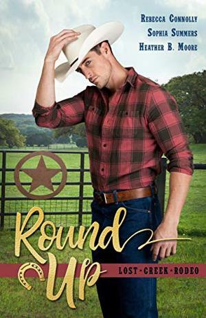 Round Up by Heather B. Moore, Sophia Summers, Rebecca Connolly