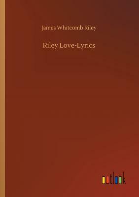 Riley Love-Lyrics by James Whitcomb Riley