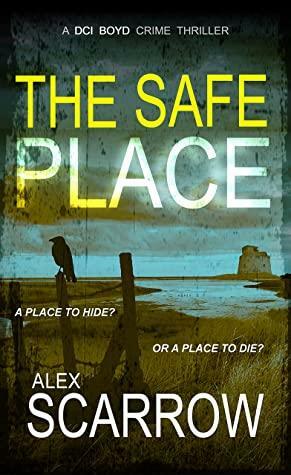 The Safe Place by Alex Scarrow