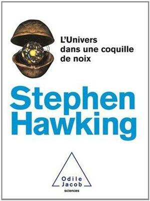 L'univers Dans Une Coquille De Noix by Stephen Hawking