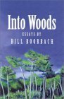 Into Woods: Essays by Bill Roorbach by Bill Roorbach