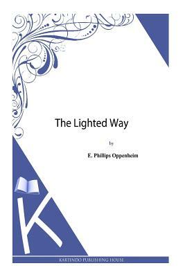 The Lighted Way by E. Phillips Oppenheim