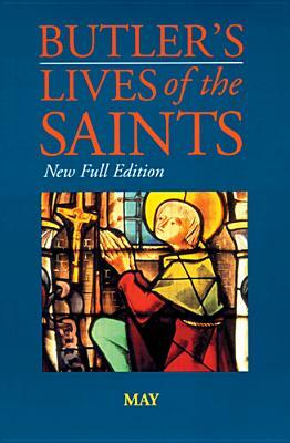 Butler's Lives of the Saints: May, Volume 5: New Full Edition by 