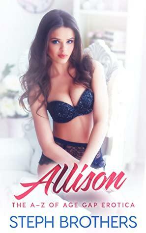 Allison (The A–Z Of Age Gap Erotica Book 1) by Steph Brothers