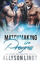 Matchmaking in Progress by Allyson Lindt