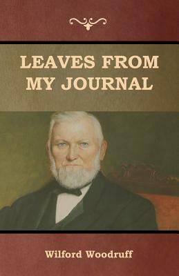 Leaves from My Journal by Wilford Woodruff