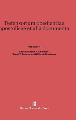 Defensorium Obedientiae Apostolicae Et Alia Documenta by Gabriel Biel