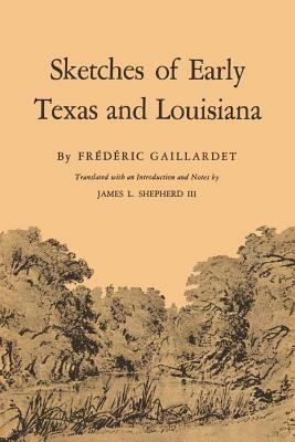 Sketches of Early Texas and Louisiana by Frederic Gaillardet