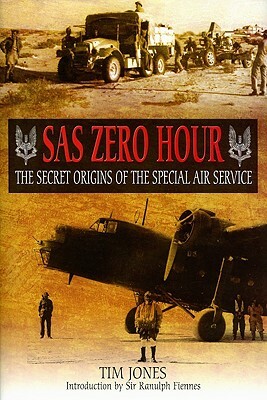 SAS Zero Hour: The Secret Origins of the Special Air Service by Tim Jones
