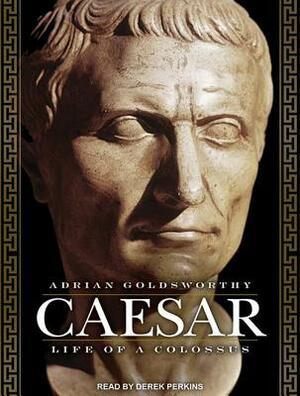 Caesar: Life of a Colossus by Adrian Goldsworthy