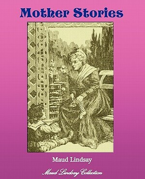 Mother Stories by Maud Lindsay