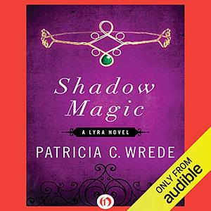 Shadow Magic by Patricia C. Wrede