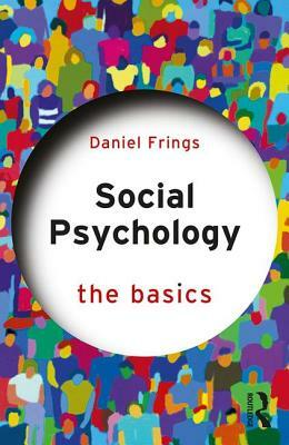 Social Psychology: The Basics by Daniel Frings