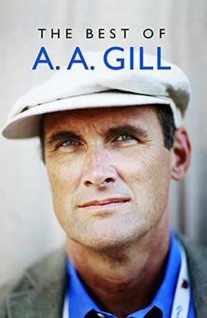The Best of A.A. Gill by A.A. Gill