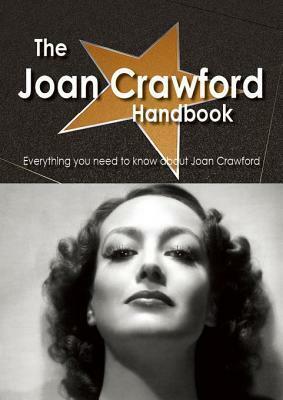 The Joan Crawford Handbook - Everything You Need to Know about Joan Crawford by Emily Smith