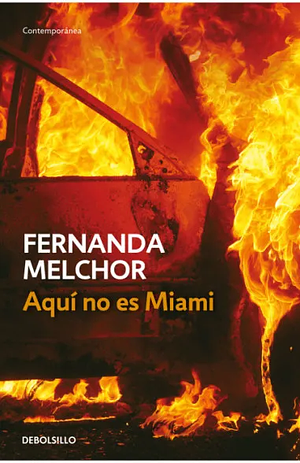 Aquí no es Miami by Fernanda Melchor