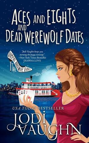 Aces and Eights and Dead Werewolf Dates by Jodi Vaughn