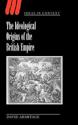 The Ideological Origins of the British Empire by David Armitage
