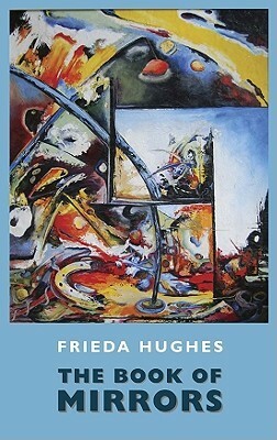 The Book of Mirrors by Frieda Hughes