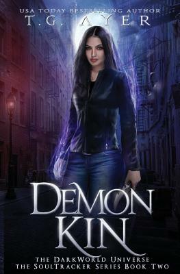 Demon Kin: A SoulTracker Novel #2: A DarkWorld Series by T. G. Ayer