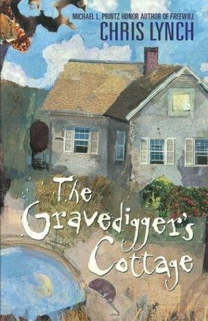 The Gravedigger's Cottage by Chris Lynch