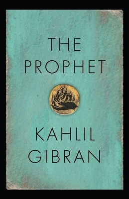 The Prophet: Gibran Khalil Original Edition by Gibran Khalil